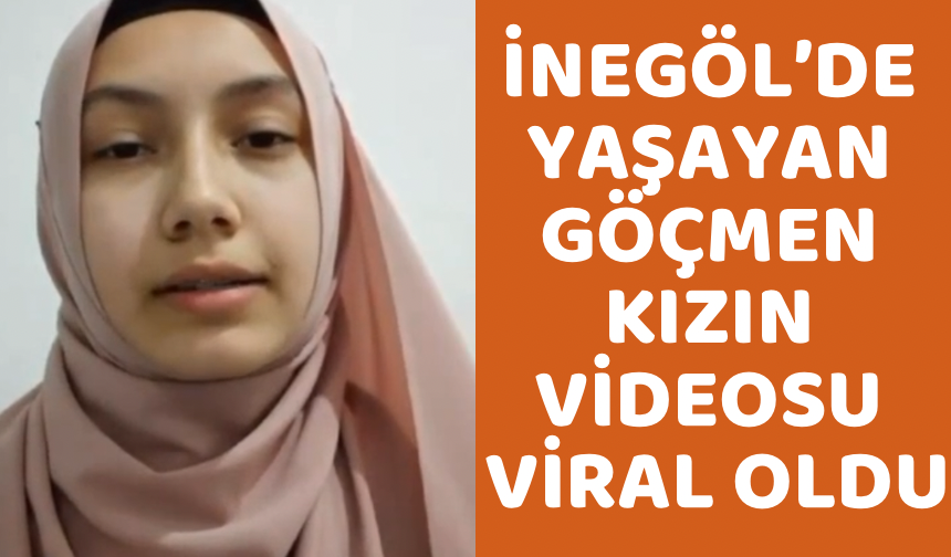 İnegöl'de yaşayan Göçmen kızın videosu viral oldu