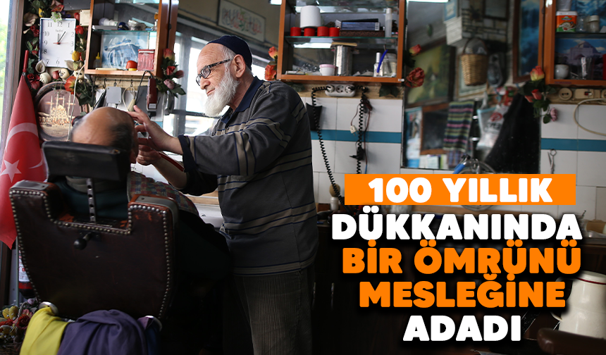 Bursa'da bir adam ustasından miras kalan 100 yıllık dükkanda 46 yılı devirdi