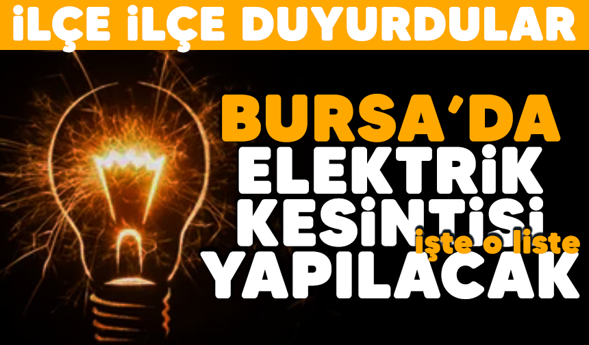 İlçe ilçe duyurdular: Bursa'da elektrik kesintisi yapılacak! İşte o liste