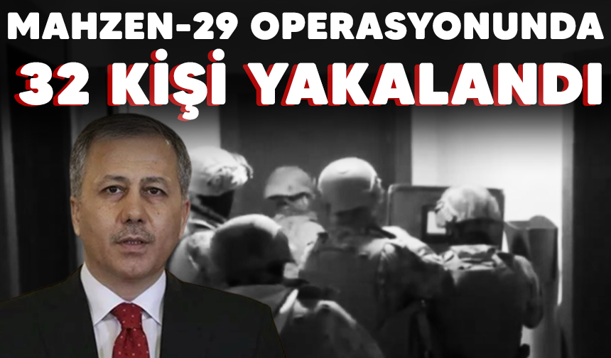 Mahzen-29 operasyonları: Organize suç örgütü üyesi 32 kişi yakalandı