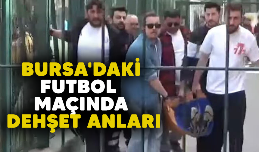 Bursa'daki futbol maçında dehşet anları