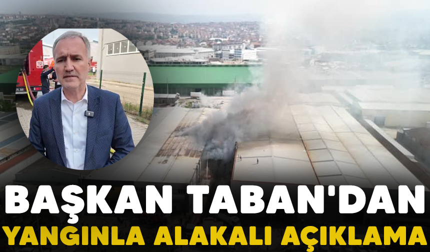 Başkan Taban'dan yangınla alakalı açıklama