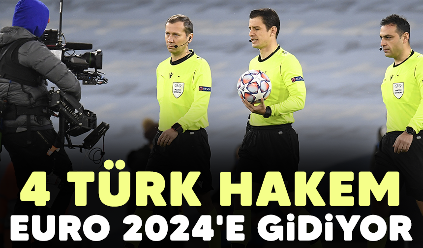 4 Türk Hakem Euro 2024'e gidiyor