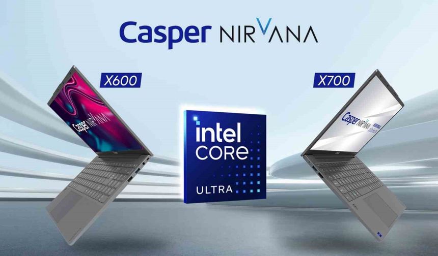 Casper Nirvana X600 ve X700, Intel Series 1 işlemci ile yenilendi