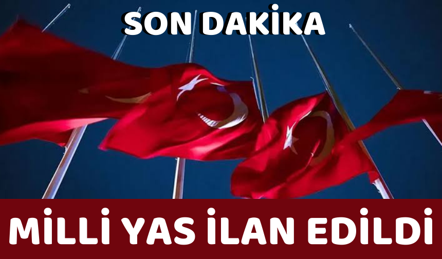 Son dakika: Milli yas ilan edildi