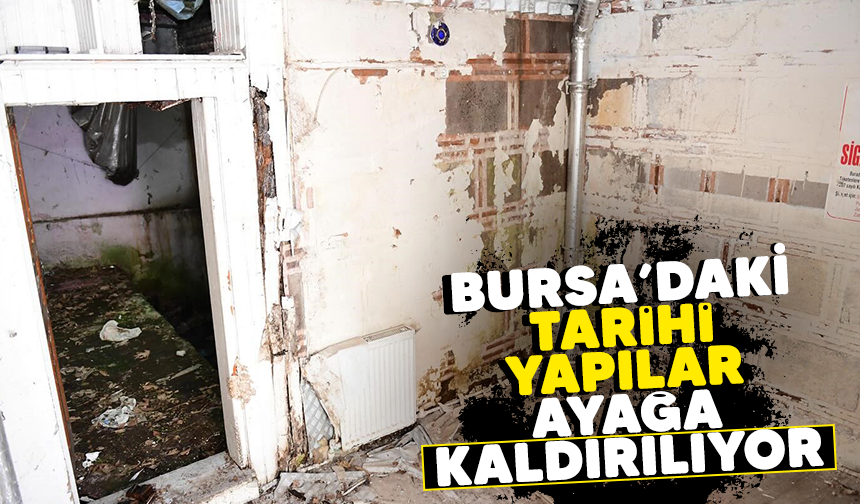 Bursa'daki tarihi yapılar ayağa kaldırılıyor