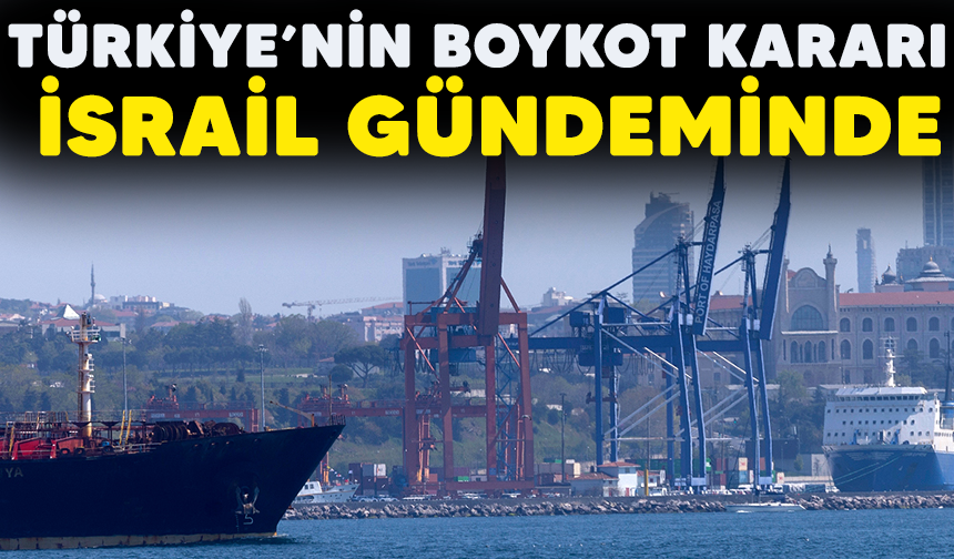Türkiye’nin boykot kararı İsrail gündeminde