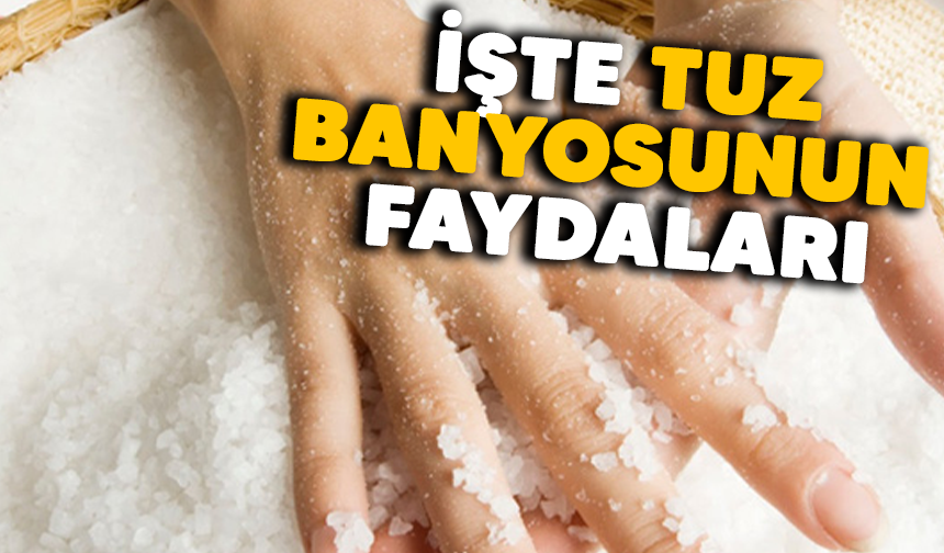 Tuz banyosunun faydaları nelerdir?