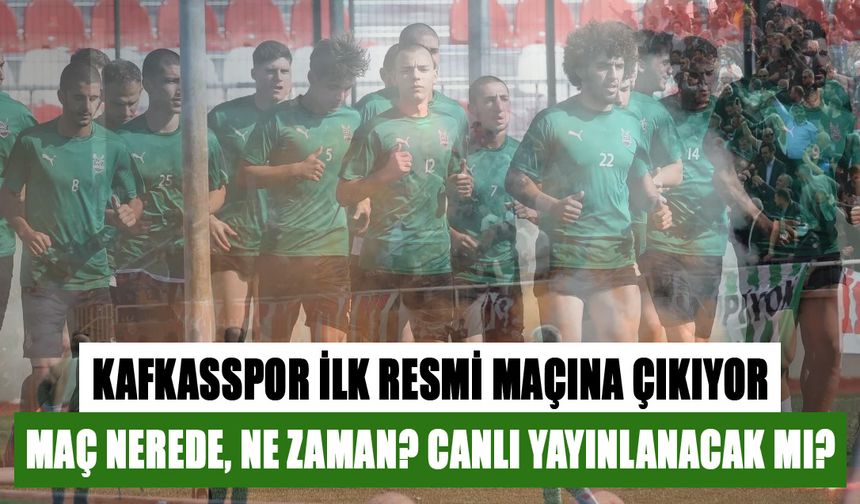 KAFKASSPOR İLK RESMİ MAÇINA ÇIKIYOR