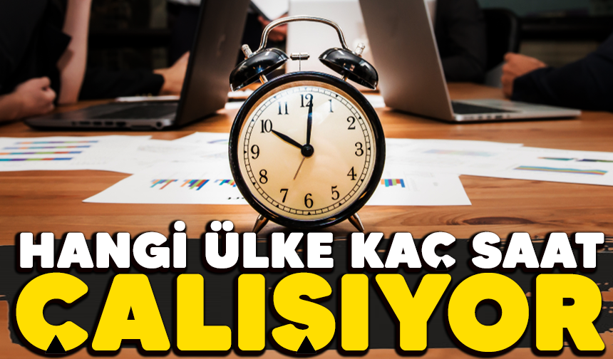 Hangi ülkede kaç saat mesai yapılıyor?