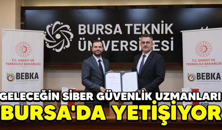 Geleceğin siber güvenlik uzmanları Bursa'da yetişecek