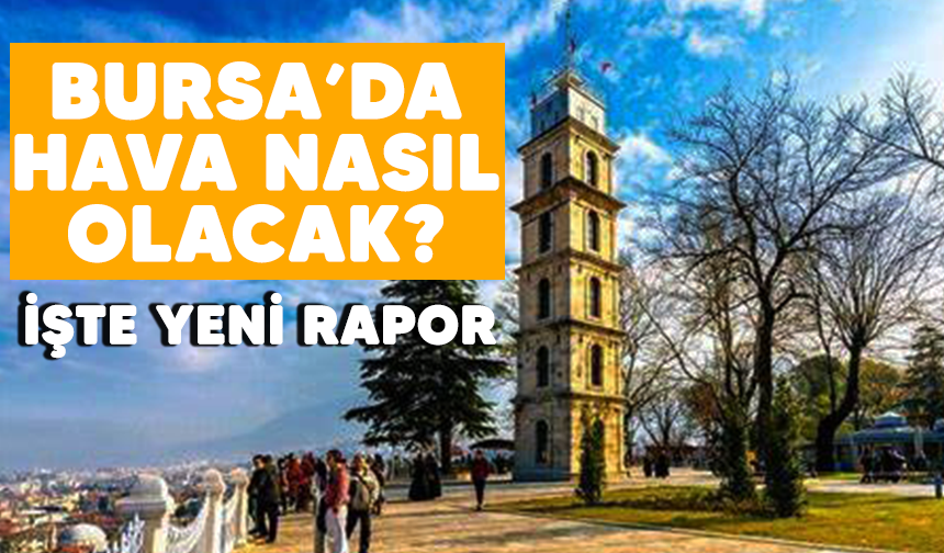 Bursa'da hava nasıl olacak? İşte yeni rapor