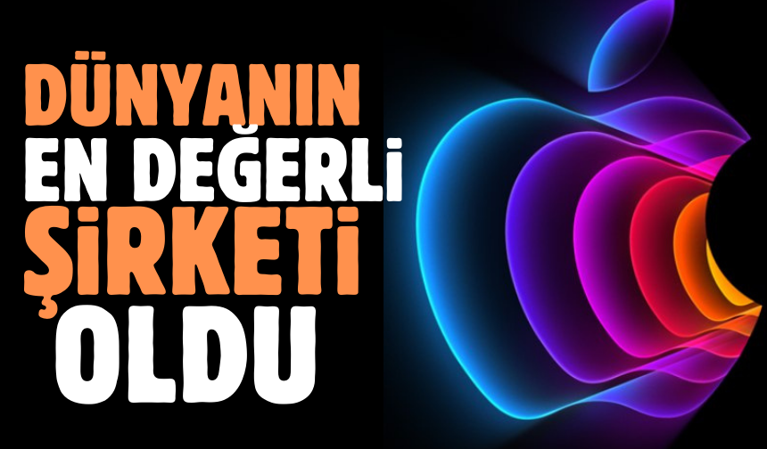 Apple yeniden dünyanın en değerli şirketi oldu