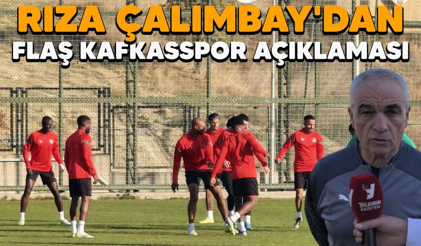 Rıza Çalımbay'dan Flaş Kafkasspor açıklaması