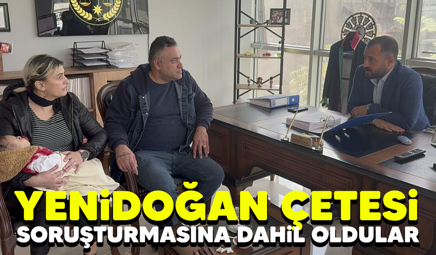 Aile, yenidoğan çetesi soruşturmasına katılıyor