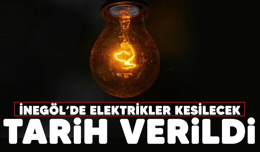 İnegöl'de elektrikler kesilecek! Tarih verildi