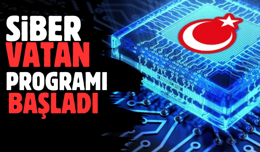 Türkiye Siber Vatan Programı’ Ankara’da başlıyor