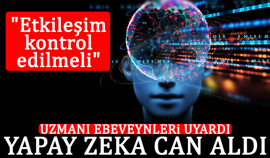 Yapay zeka can aldı, uzmanı ebeveynleri uyardı: "Etkileşim kontrol edilmeli"