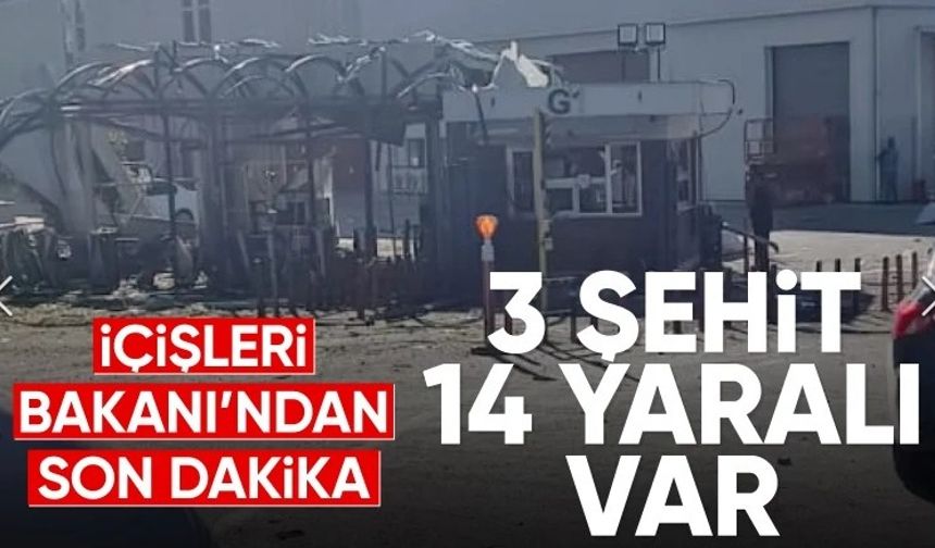 Ali Yerlikaya: 3 şehit 14 yaralımız var