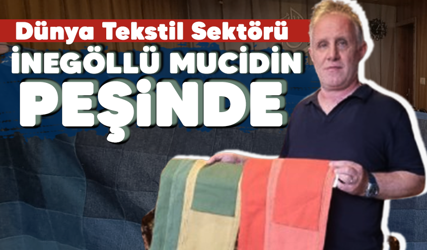 Dünya Tekstil Sektörü İnegöllü Mucidin Peşinde