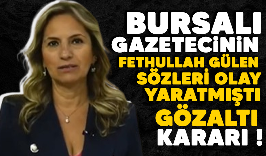 Bursalı Gazetecinin Fetullah Gülen Sözleri Ortalığı Karıştırmıştı.. Gözaltı kararı!