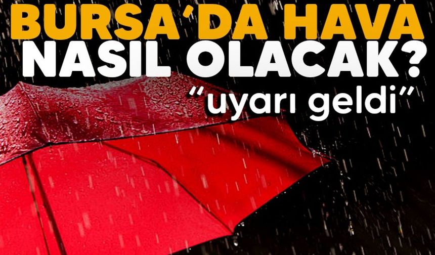 21 Kasım Bursa'da hava durumu nasıl olacak?