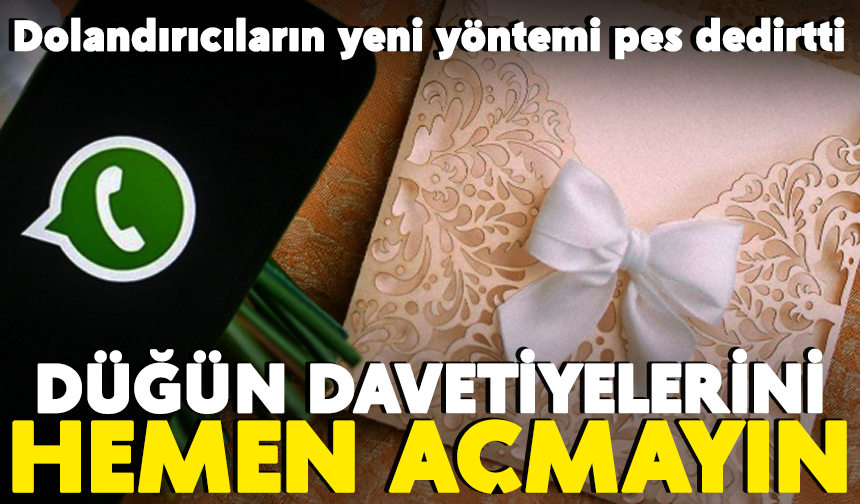 WhatsApp'tan gelen düğün davetiyelerini hemen açmayın! Bilgileriniz ele geçirilebilir