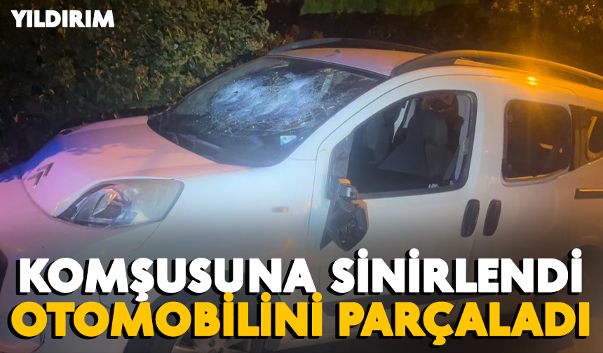 Bursa'da sinirlendiği alt komşusunun otomobilini parçaladı