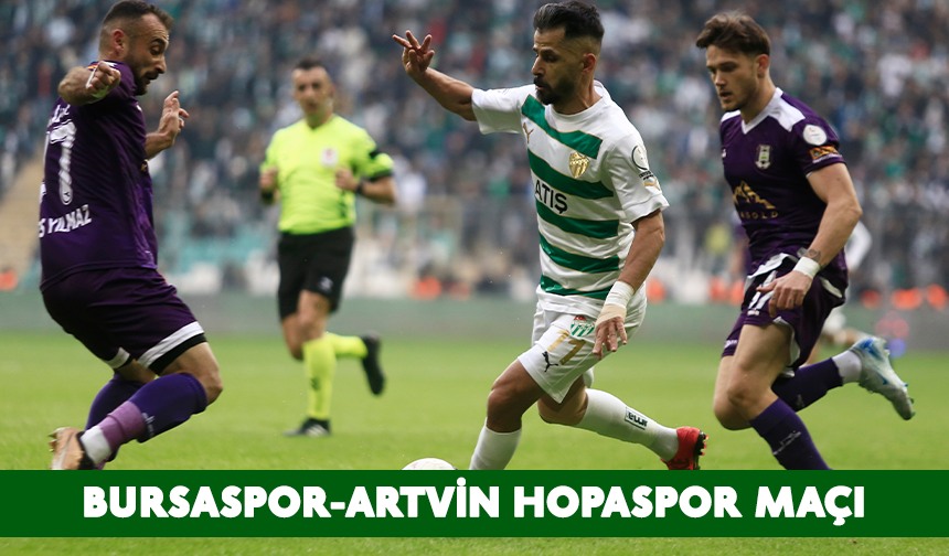 Bursaspor-Artvin Hopaspor maçı