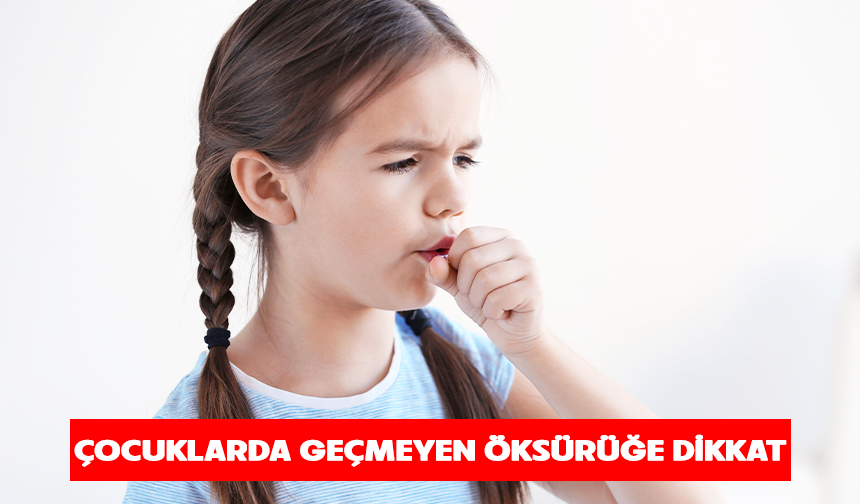 Çocuklarda geçmeyen öksürüğe dikkat