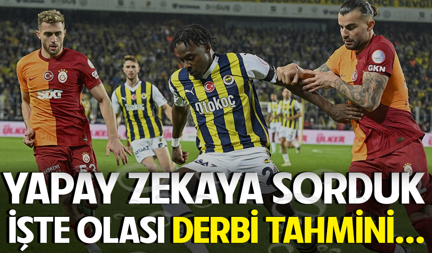 Yapay zeka, Galatasaray - Fenerbahçe derbisinin sonucunu tahmin etti