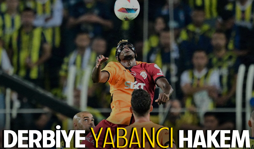 Galatasaray - Fenerbahçe Derbisine Yabancı Hakem