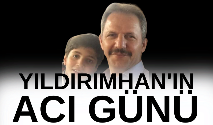 Yıldırımhan'ın acı günü