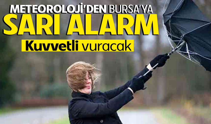 Bursa'da sarı alarm!