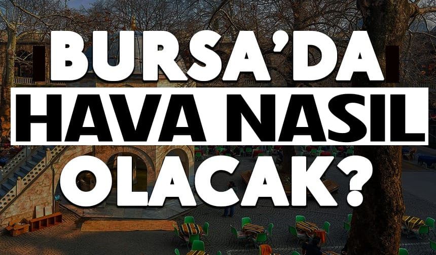 27 Nisan Bursa’da hava durumu nasıl olacak?