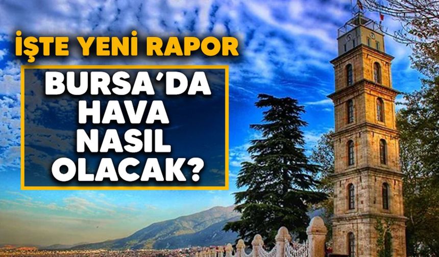 29 Nisan Bursa'da hava durumu nasıl?