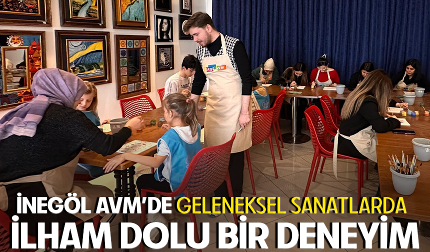 İnegöl Avm’de geleneksel sanatlardan ilham dolu bir deneyim