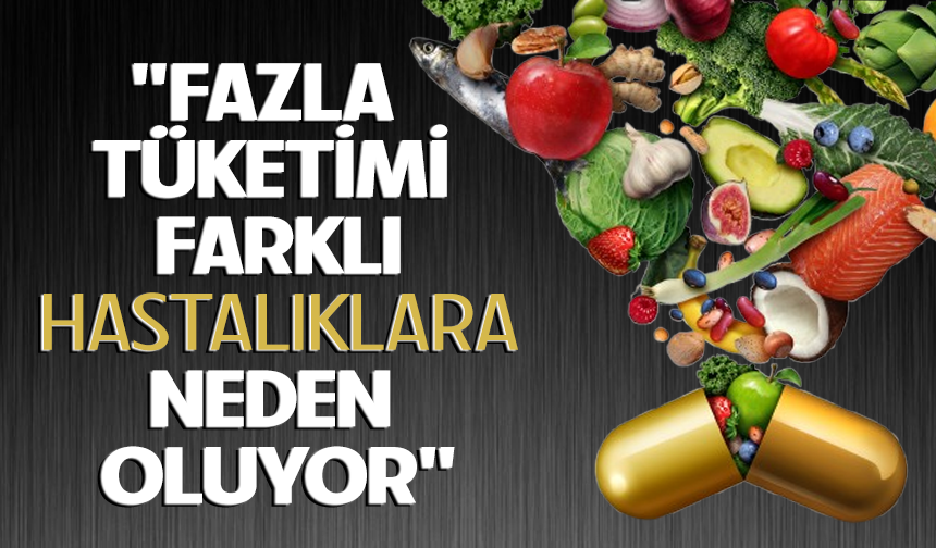Aşırı Vitamin Alımı Sağlığı Tehdit Edebilir