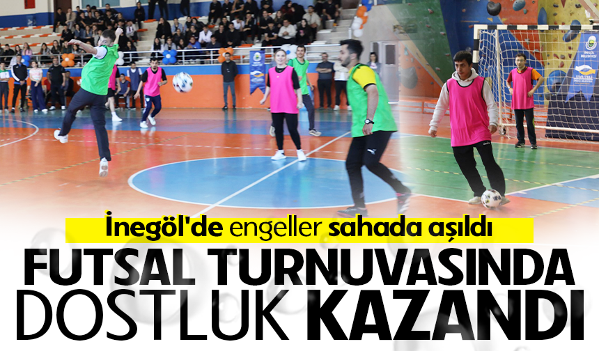 İnegöl'de engeller sahada aşıldı, futsal turnuvasında dostluk kazandı