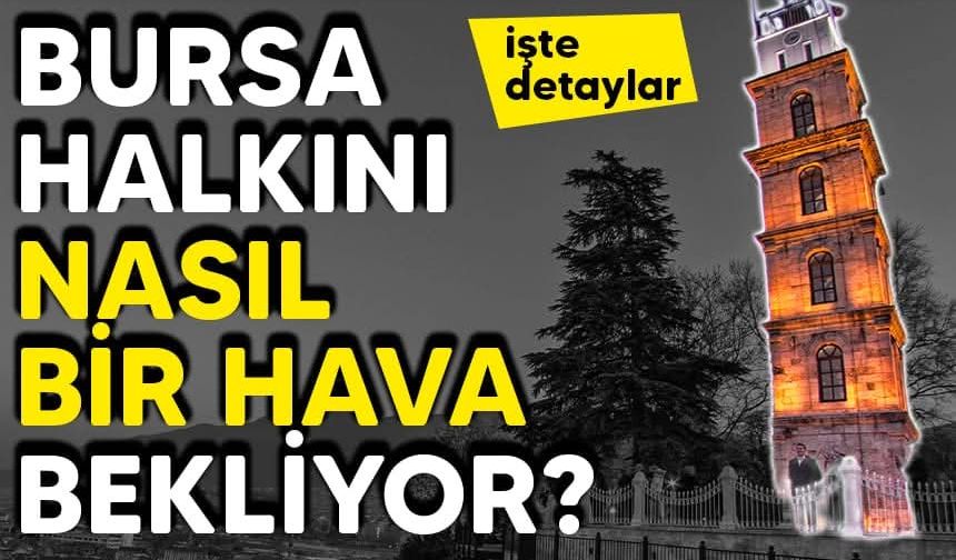 14 Mayıs Bursa’da hava durumu nasıl olacak?