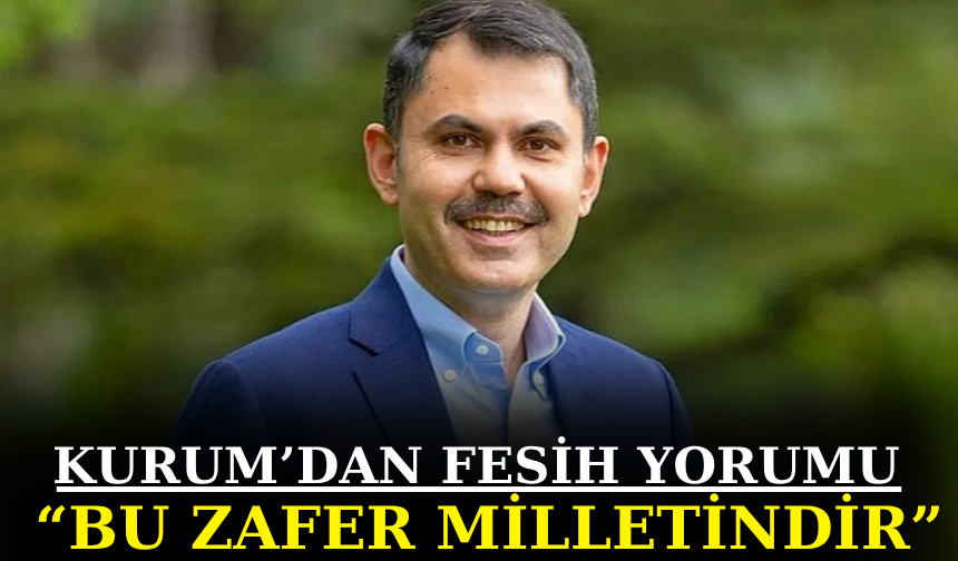 Bakan Kurum’dan Net Mesaj: “Bu Zafer Milletindir”