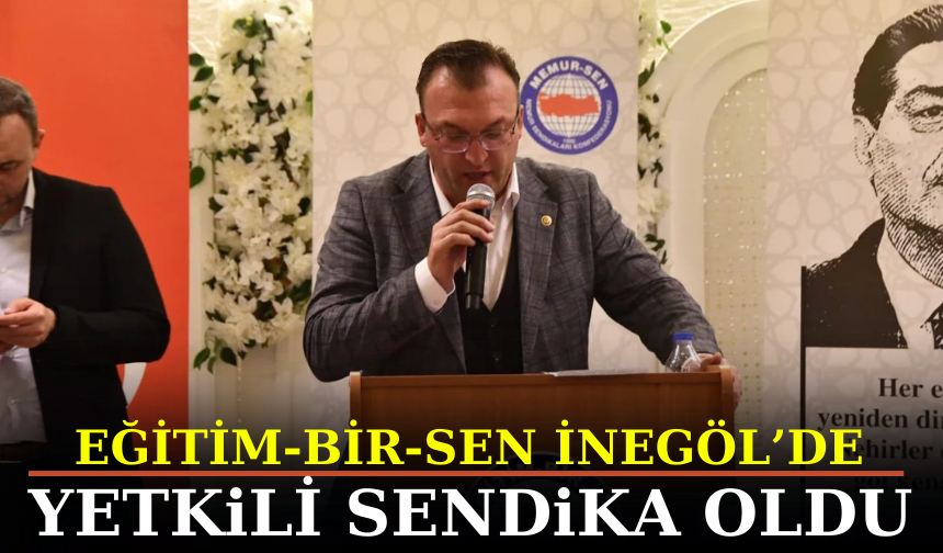 EĞİTİM-BİR-SEN İNEGÖL’DE YETKİLİ SENDİKA OLDU