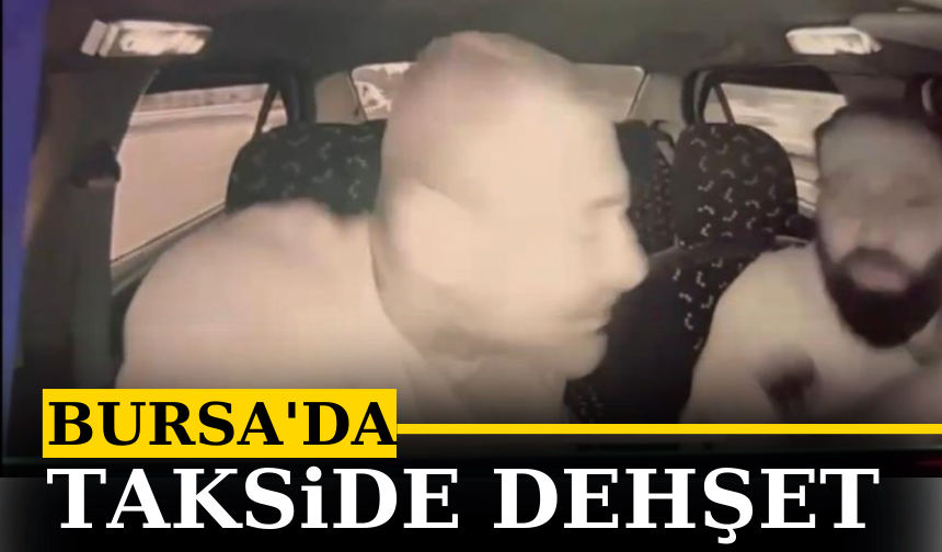 Takside dehşet anları kamerada