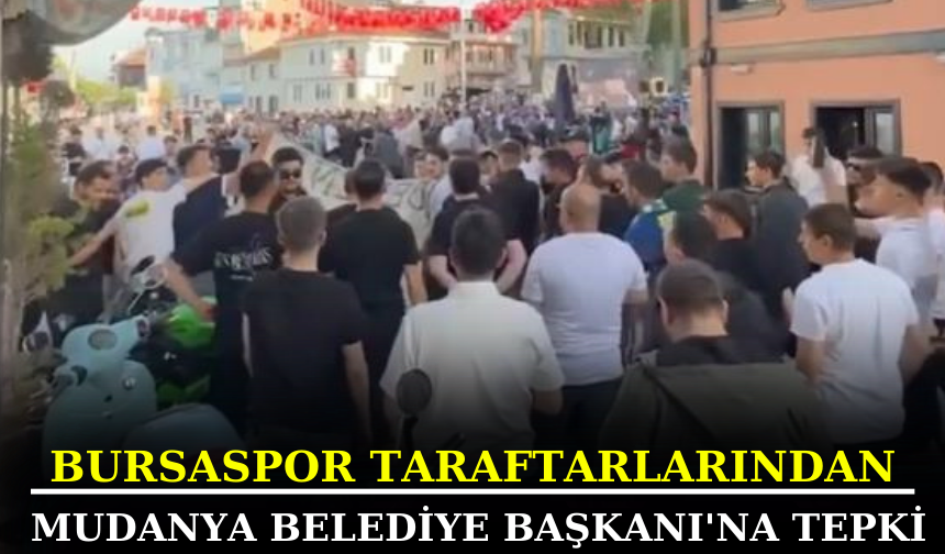 Bursaspor taraftarlarından Mudanya Belediye Başkanı'na tepki