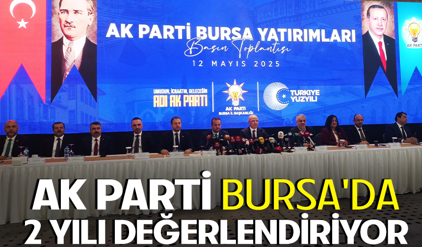 Ak Parti Bursa'da 2 yılı değerlendiriyor