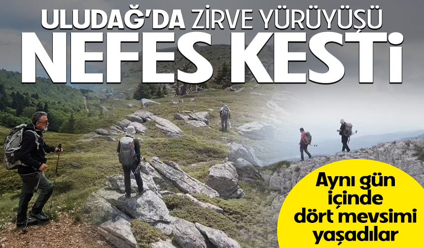 Bursa'da Haziran ortasında karda yürüdüler