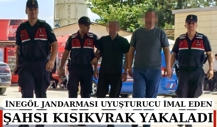 İnegöl Jandarması uyuşturucu imal eden şahsı kıskıvrak yakaladı