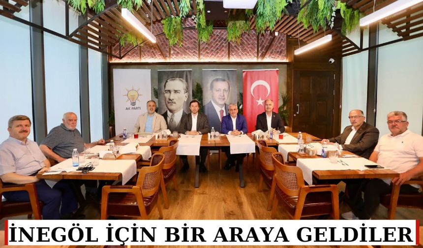 İnegöl için bir araya geldiler