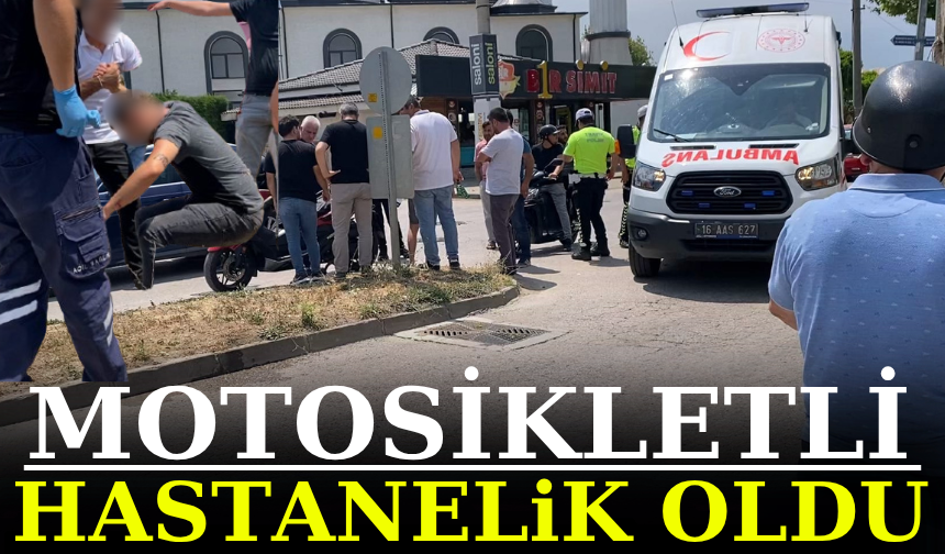 Motosikletli hastanelik oldu