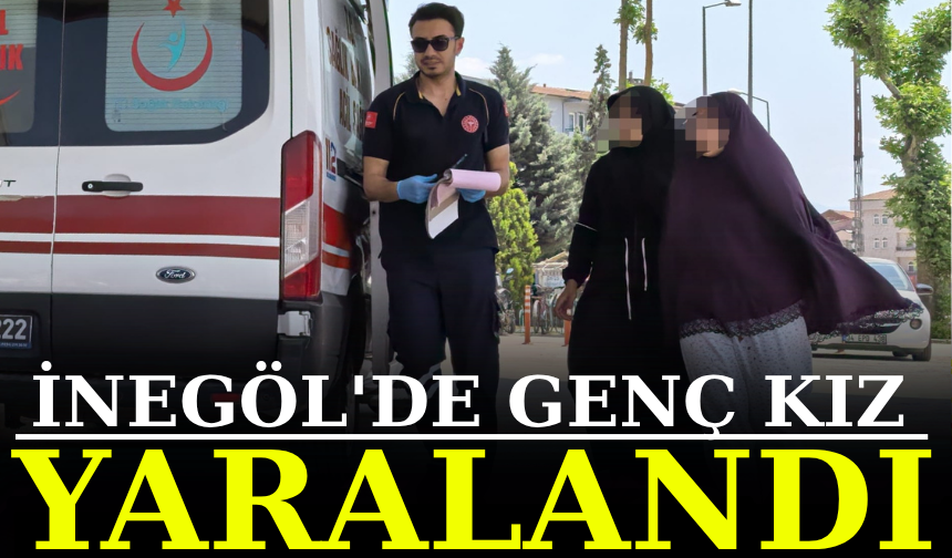 İnegöl'de genç kız yaralandı